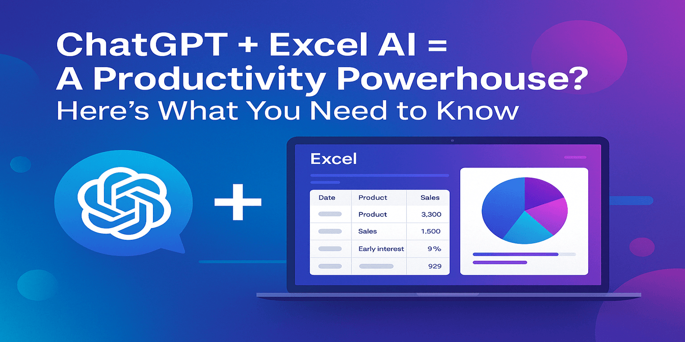 ChatGPT + Excel AI = A Productivity Powerhouse? Here’s What You Need to Know