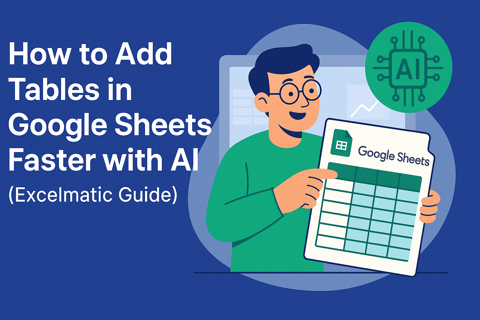 How to Add Tables in Google Sheets Faster with AI (Excelmatic Guide)