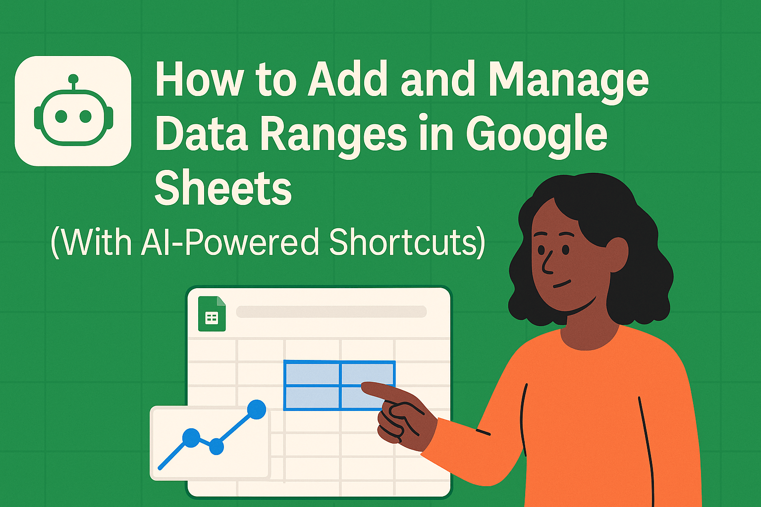 How to Add and Manage Data Ranges in Google Sheets (With AI-Powered Shortcuts)
