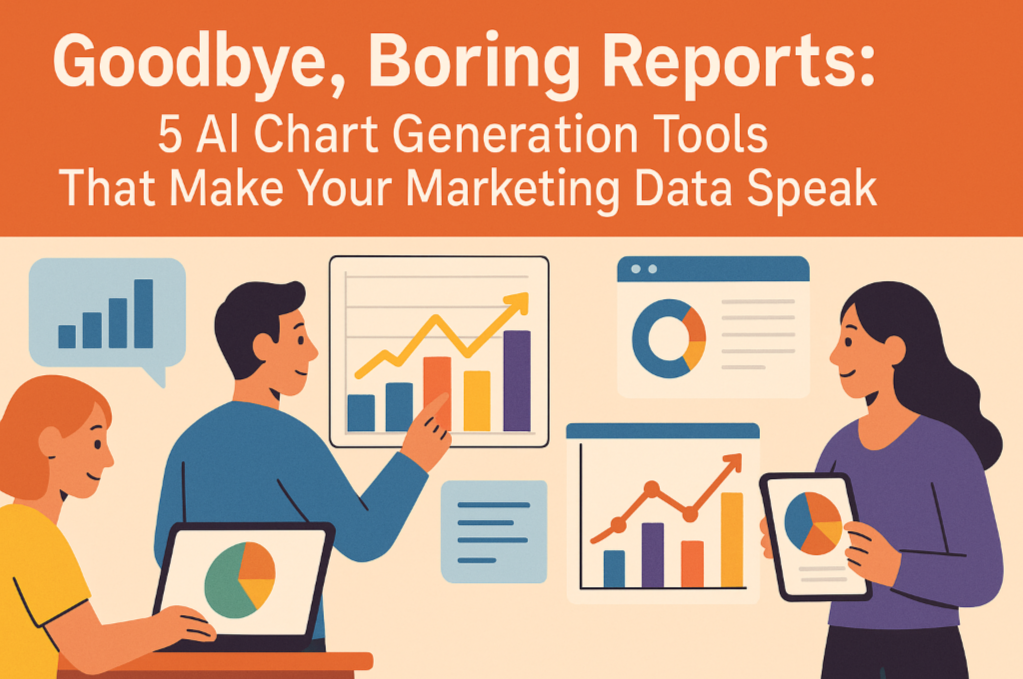 Goodbye, Boring Reports: 5 AI Chart Generation Tools That Make Your Marketing Data Speak
