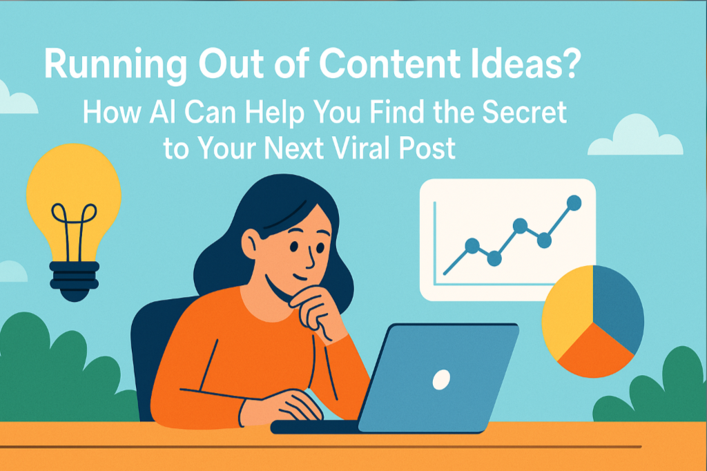 Running Out of Content Ideas? How AI Can Help You Find the Secret to Your Next Viral Post