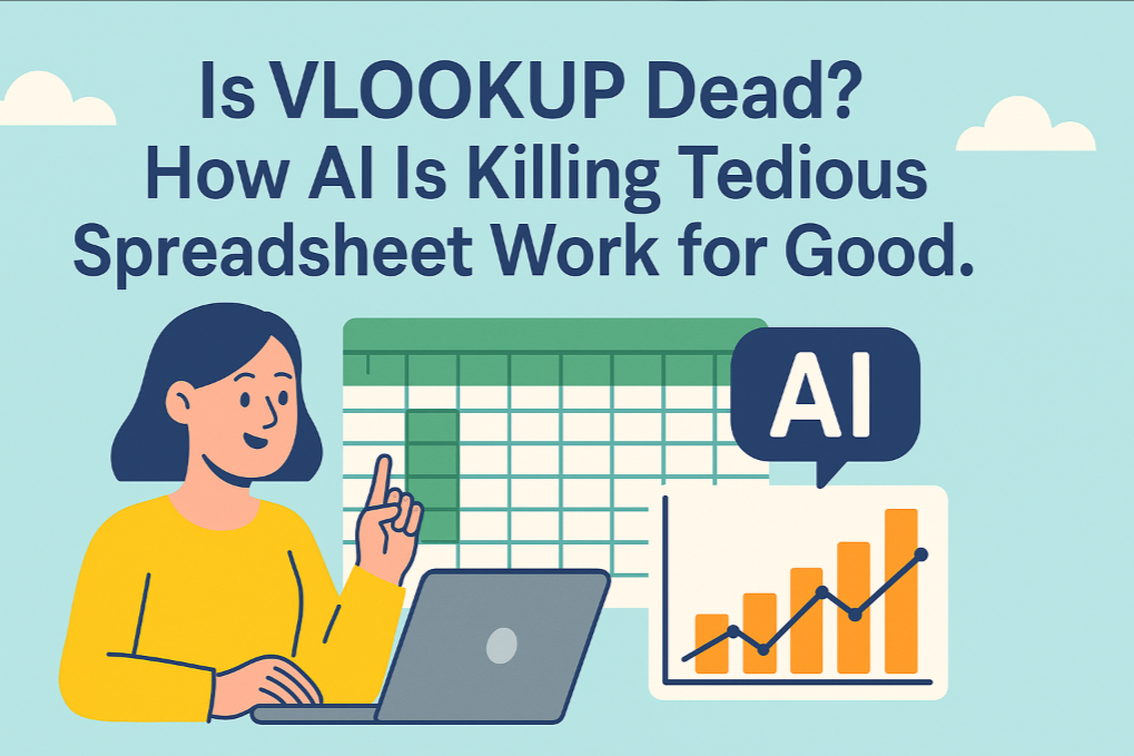 Is VLOOKUP Dead? How AI Is Killing Tedious Spreadsheet Work for Good.